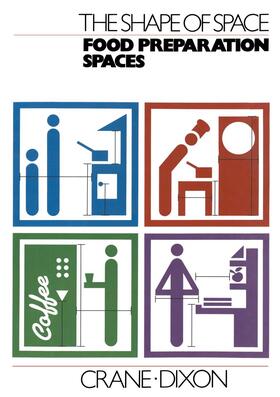 Dixon / Crane |  The Shape of Space: Food Preparation Spaces | Buch |  Sack Fachmedien