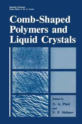 Shibaev / Platé |  Comb-Shaped Polymers and Liquid Crystals | Buch |  Sack Fachmedien