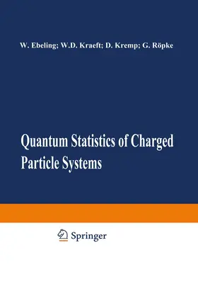 Kraeft / Röpke / Kremp |  Quantum Statistics of Charged Particle Systems | Buch |  Sack Fachmedien