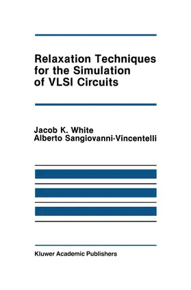 Sangiovanni-Vincentelli / White |  Relaxation Techniques for the Simulation of VLSI Circuits | Buch |  Sack Fachmedien