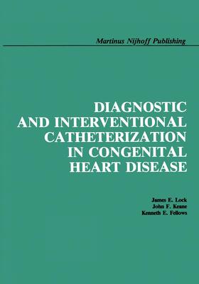 Lock / Fellows / Keane |  Diagnostic and Interventional Catheterization in Congenital Heart Disease | Buch |  Sack Fachmedien