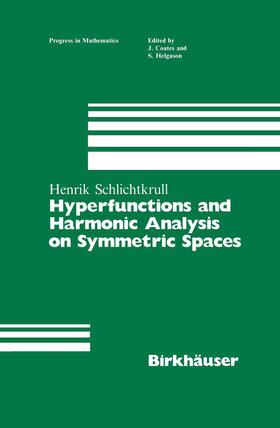 Schlichtkrull |  Hyperfunctions and Harmonic Analysis on Symmetric Spaces | Buch |  Sack Fachmedien
