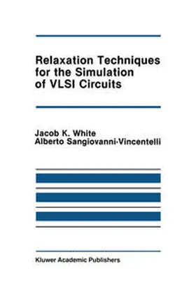 White / Sangiovanni-Vincentelli |  Relaxation Techniques for the Simulation of VLSI Circuits | eBook | Sack Fachmedien