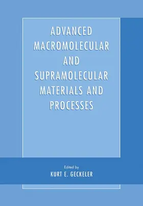 Geckeler |  Advanced Macromolecular and Supramolecular Materials and Processes | Buch |  Sack Fachmedien