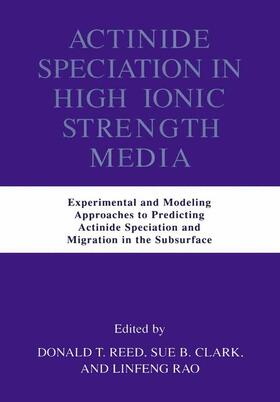 Reed / Clark |  Actinide Speciation in High Ionic Strength Media | Buch |  Sack Fachmedien