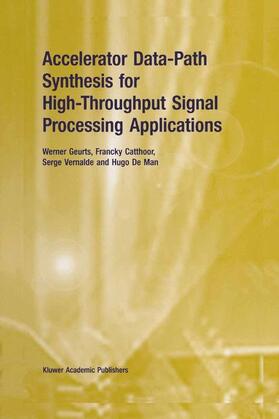 Geurts / De Man / Catthoor |  Accelerator Data-Path Synthesis for High-Throughput Signal Processing Applications | Buch |  Sack Fachmedien