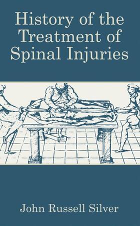 Silver |  History of the Treatment of Spinal Injuries | Buch |  Sack Fachmedien