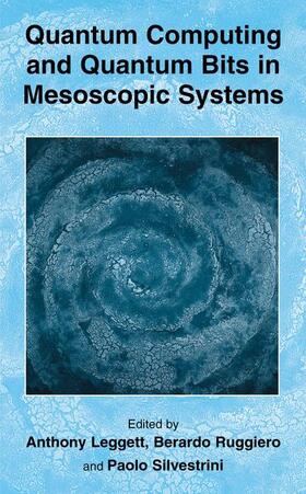 Leggett / Silvestrini / Ruggiero |  Quantum Computing and Quantum Bits in Mesoscopic Systems | Buch |  Sack Fachmedien