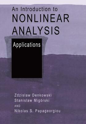 Denkowski / Papageorgiou / Migórski |  An Introduction to Nonlinear Analysis: Applications | Buch |  Sack Fachmedien