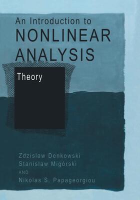 Denkowski / Papageorgiou / Migórski |  An Introduction to Nonlinear Analysis: Theory | Buch |  Sack Fachmedien