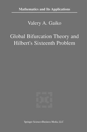 Gaiko |  Global Bifurcation Theory and Hilbert¿s Sixteenth Problem | Buch |  Sack Fachmedien