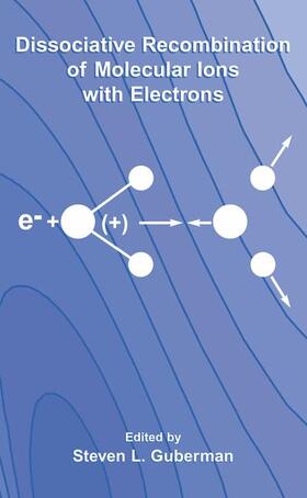 Guberman |  Dissociative Recombination of Molecular Ions with Electrons | Buch |  Sack Fachmedien