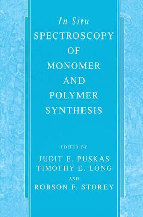 Puskas / Storey / Long |  In Situ Spectroscopy of Monomer and Polymer Synthesis | Buch |  Sack Fachmedien