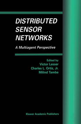 Lesser / Tambe / Ortiz Jr. |  Distributed Sensor Networks | Buch |  Sack Fachmedien