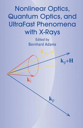 Adams |  Nonlinear Optics, Quantum Optics, and Ultrafast Phenomena with X-Rays | Buch |  Sack Fachmedien