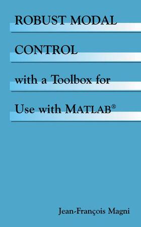 Magni |  Robust Modal Control with a Toolbox for Use with MATLAB® | Buch |  Sack Fachmedien