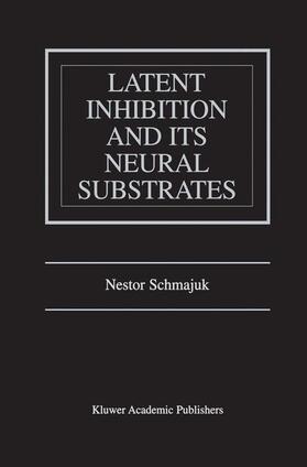 Schmajuk |  Latent Inhibition and Its Neural Substrates | Buch |  Sack Fachmedien