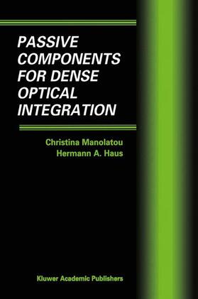 Haus / Manolatou |  Passive Components for Dense Optical Integration | Buch |  Sack Fachmedien