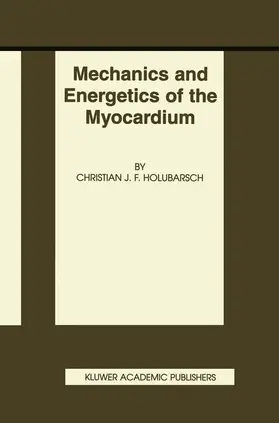 Holubarsch |  Mechanics and Energetics of the Myocardium | Buch |  Sack Fachmedien