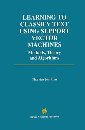 Joachims |  Learning to Classify Text Using Support Vector Machines | Buch |  Sack Fachmedien
