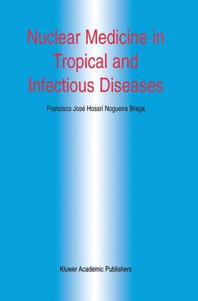 Braga |  Nuclear Medicine in Tropical and Infectious Diseases | Buch |  Sack Fachmedien
