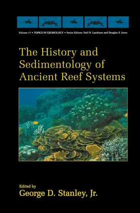 Stanley Jr. |  The History and Sedimentology of Ancient Reef Systems | Buch |  Sack Fachmedien