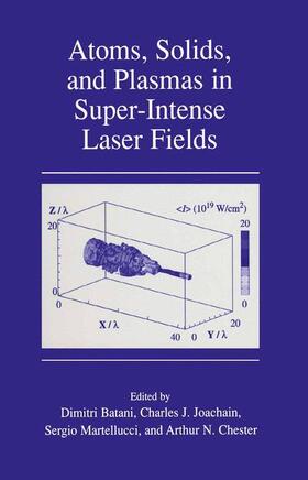 Batani / Chester / Joachain |  Atoms, Solids, and Plasmas in Super-Intense Laser Fields | Buch |  Sack Fachmedien