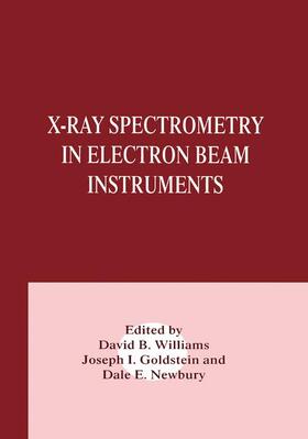 Goldstein / Williams / Newbury |  X-Ray Spectrometry in Electron Beam Instruments | Buch |  Sack Fachmedien