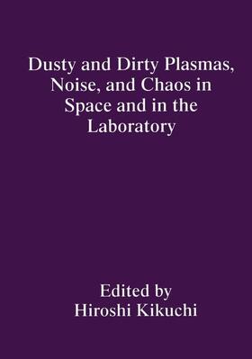 Kikuchi |  Dusty and Dirty Plasmas, Noise, and Chaos in Space and in the Laboratory | Buch |  Sack Fachmedien