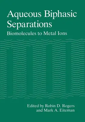 Eiteman / Rogers |  Aqueous Biphasic Separations | Buch |  Sack Fachmedien