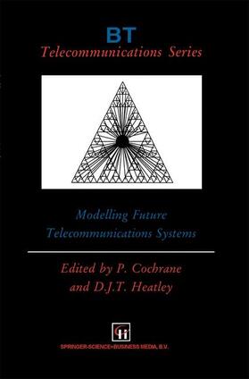 Heatley / Cochrane |  Modelling Future Telecommunications Systems | Buch |  Sack Fachmedien