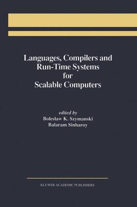 Sinharoy / Szymanski |  Languages, Compilers and Run-Time Systems for Scalable Computers | Buch |  Sack Fachmedien