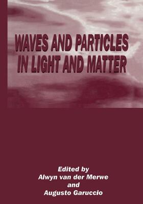 van der Merwe / Garuccio |  Waves and Particles in Light and Matter | Buch |  Sack Fachmedien