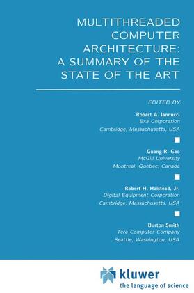 Iannucci / Smith / Halstead Jr. |  Multithreaded Computer Architecture: A Summary of the State of the ART | Buch |  Sack Fachmedien