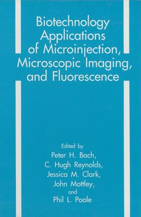 Bach / Reynolds / Poole |  Biotechnology Applications of Microinjection, Microscopic Imaging, and Fluorescence | Buch |  Sack Fachmedien