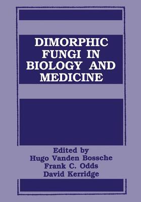 Kerridge / Vanden Bossche / Odds |  Dimorphic Fungi in Biology and Medicine | Buch |  Sack Fachmedien