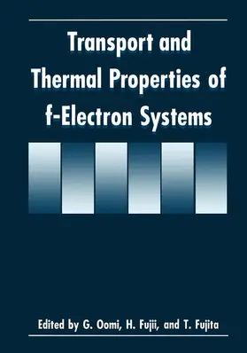 Fujii / Oomi / Fujita |  Transport and Thermal Properties of f-Electron Systems | Buch |  Sack Fachmedien