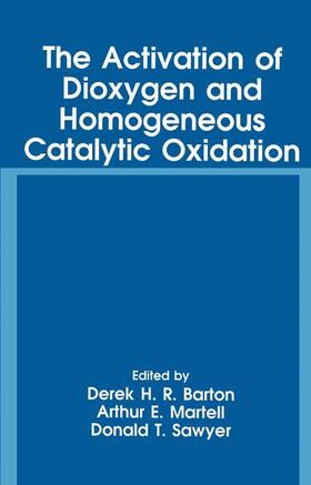 Barton / Sawyer / Martell |  The Activation of Dioxygen and Homogeneous Catalytic Oxidation | Buch |  Sack Fachmedien