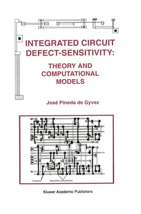 Pineda de Gyvez |  Integrated Circuit Defect-Sensitivity: Theory and Computational Models | Buch |  Sack Fachmedien