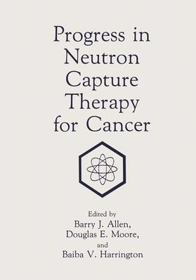 Allen / Moore / Harrington |  Progress in Neutron Capture Therapy for Cancer | Buch |  Sack Fachmedien