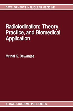 Dewanjee |  Radioiodination: Theory, Practice, and Biomedical Applications | Buch |  Sack Fachmedien