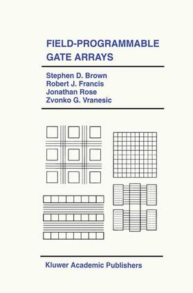 Brown / Vranesic / Francis | Field-Programmable Gate Arrays | Buch | 978-1-4613-6587-7 | sack.de