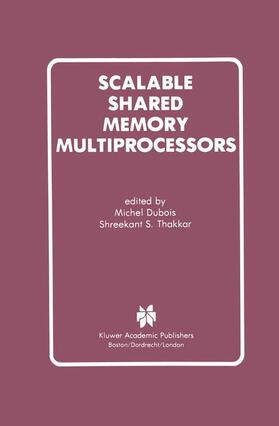Thakkar / Dubois |  Scalable Shared Memory Multiprocessors | Buch |  Sack Fachmedien