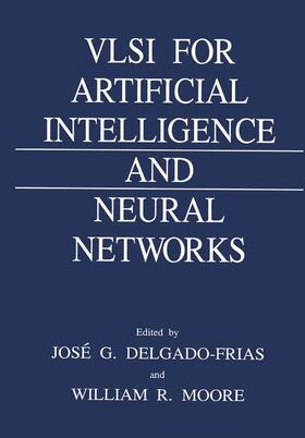 Moore / Delgado-Frias |  VLSI for Artificial Intelligence and Neural Networks | Buch |  Sack Fachmedien