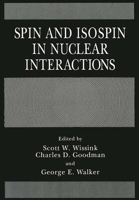 Goodman / Wissink / Walker |  Spin and Isospin in Nuclear Interactions | Buch |  Sack Fachmedien