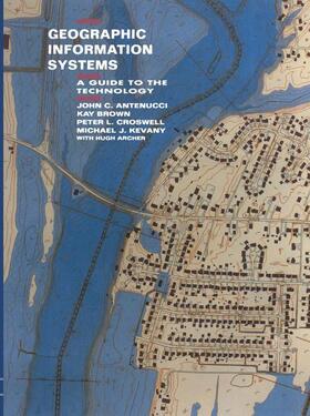 Antenucci / Brown / Archer |  Geographic Information Systems | Buch |  Sack Fachmedien