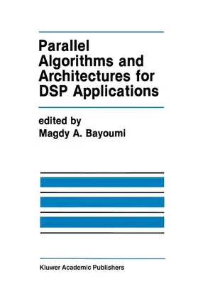 Bayoumi |  Parallel Algorithms and Architectures for DSP Applications | Buch |  Sack Fachmedien