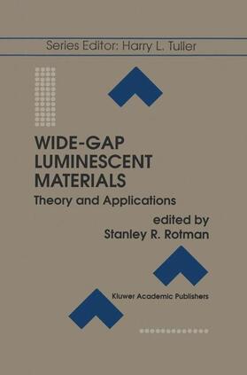 Rotman |  Wide-Gap Luminescent Materials: Theory and Applications | Buch |  Sack Fachmedien