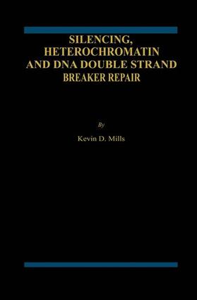 Mills |  Silencing, Heterochromatin and DNA Double Strand Break Repair | Buch |  Sack Fachmedien