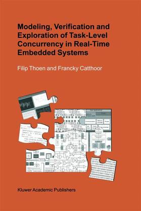 Catthoor / Thoen |  Modeling, Verification and Exploration of Task-Level Concurrency in Real-Time Embedded Systems | Buch |  Sack Fachmedien